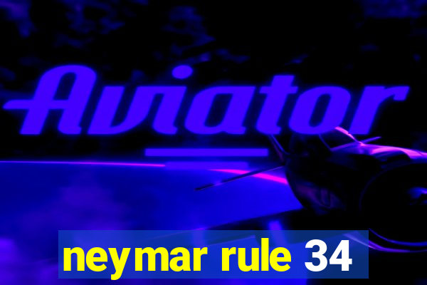 neymar rule 34